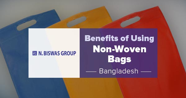 Benefits of using non-woven bags in Bangladesh