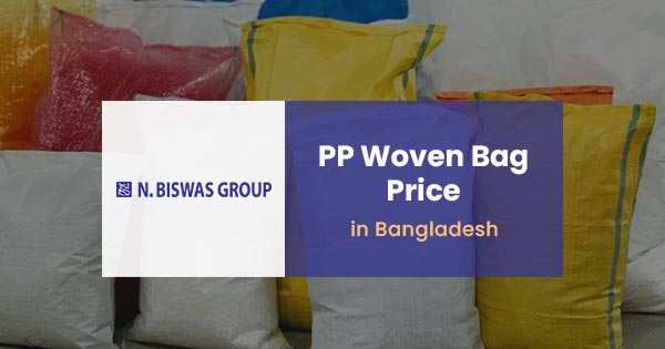 PP woven bag price in Bangladesh | Factory & Wholesale Rates