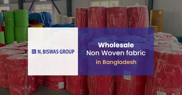 Wholesale non woven fabric in Bangladesh